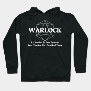 "It's Foolish To Fear Demons, Fear The One That Can Bind Them" Warlock Class Print Hoodie